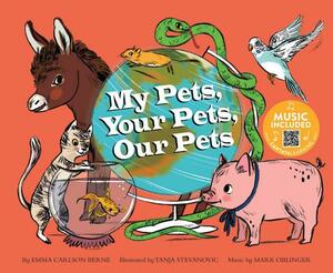 My Pets, Your Pets, Our Pets by Emma Bernay, Emma Carlson Berne