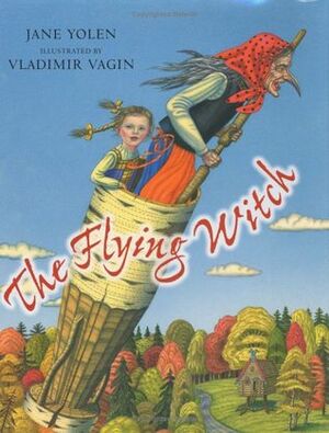 The Flying Witch by Jane Yolen, Vladimir Vagin