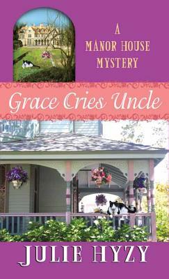 Grace Cries Uncle by Julie A. Hyzy