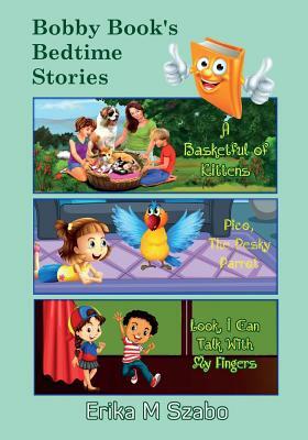 Bobby Book's Bedtime Stories by Erika M. Szabo