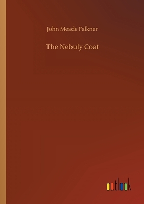 The Nebuly Coat by John Meade Falkner