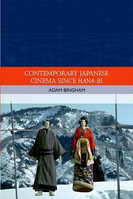 Contemporary Japanese Cinema Since Hana-Bi by Adam Bingham