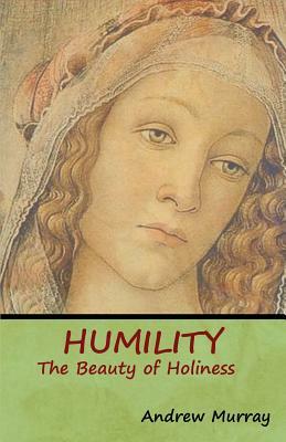 Humility: The Beauty of Holiness by Andrew Murray