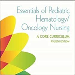 Essentials of Pediatric Hematology/ Oncology Nursing: A Core Curriculum by Nancy Kline