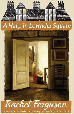 A Harp in Lowndes Square by Rachel Ferguson
