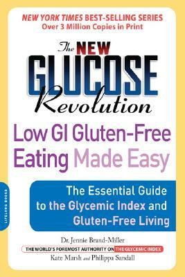 The New Glucose Revolution Low GI Gluten-Free Eating Made Easy: The Essential Guide to the Glycemic Index and Gluten-Free Living by Kate Marsh, Jennie Brand-Miller, Philippa Sandall