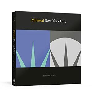 Minimal New York City: Graphic, Gritty, and Witty by Michael Arndt