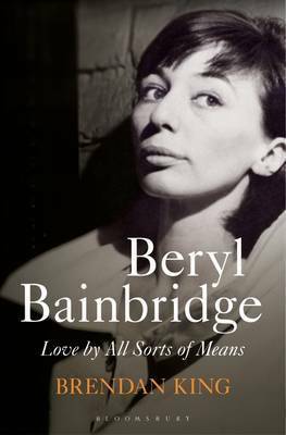 Beryl Bainbridge: Love by All Sorts of Means by Brendan King