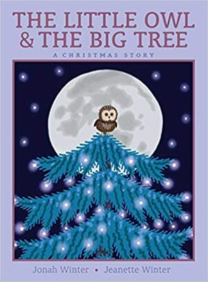 The Little Owl & the Big Tree by Jonah Winter