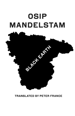 Black Earth: Selected Poems and Prose by Osip Mandelstam