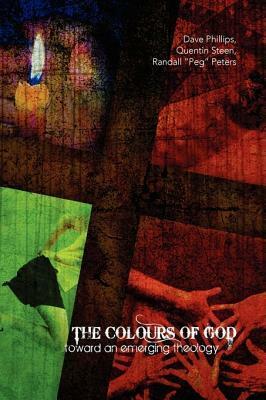 The Colours of God by Dave Phillips, Randall "Peg" Peters