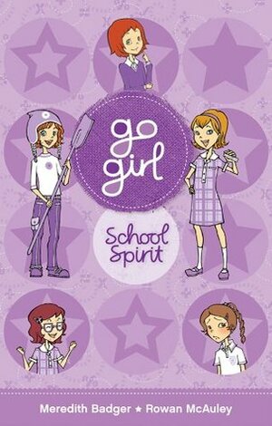Go Girl: School Spirit by Meredith Badger, Rowan McAuley