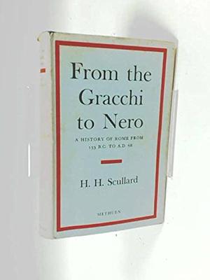 From the Gracchi to Nero: A history of Rome from 133 B.C. to A.D. 68, by H.H. Scullard, H.H. Scullard