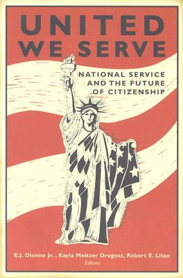 United We Serve: National Service and the Future of Citizenship by 