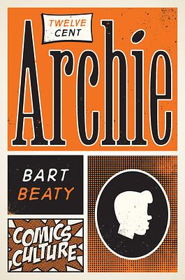 Twelve-Cent Archie by Bart Beaty