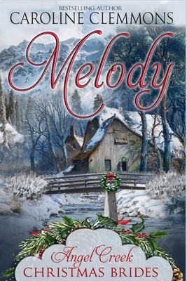 Melody by Caroline Clemmons, Angel Creek Christmas Brides