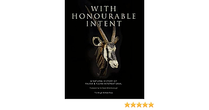 With Honourable Intent: A Natural History of Fauna and Flora International by Mark Rose, Tim Knight