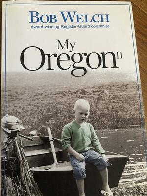 My Oregon II by Bob Welch