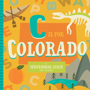 C Is for Colorado by Christin Farley, Stephanie Miles