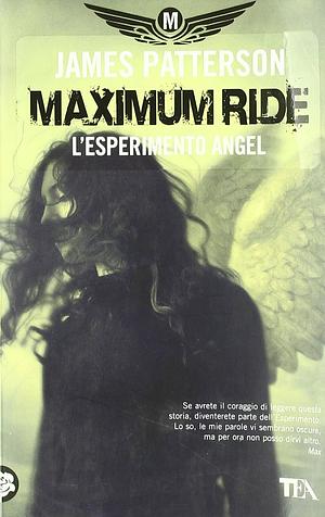 L'esperimento Angel. Maximum Ride by James Patterson