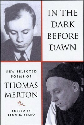 In the Dark Before Dawn: New Selected Poems by Thomas Merton