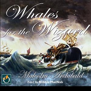 Whales for the Wizard by Malcolm Archibald