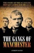 Gangs of Manchester: The Story of the Scuttlers by Andrew Davies
