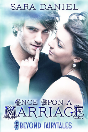 Once Upon a Marriage by Sara Daniel