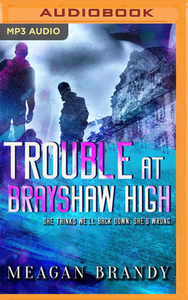 Trouble at Brayshaw High by Meagan Brandy
