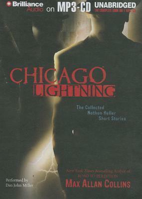 Chicago Lightning: The Collected Nathan Heller Short Stories by Max Allan Collins