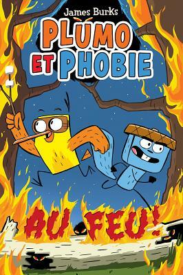 Plumo Et Phobie: Au Feu! by James Burks