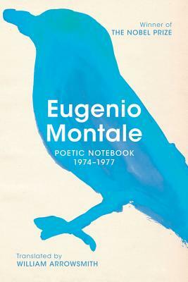 Poetic Notebook 1974-1977 by Eugenio Montale