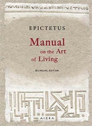 Manual on the Art of Living by Epictetus, Sharon Lebell