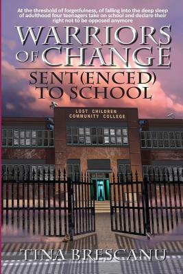 Warriors of Change: Sent(enced) to School by Tina Brescanu
