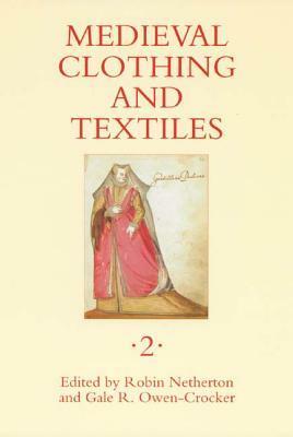 Medieval Clothing and Textiles 2 by Robin Netherton, Gale R. Owen-Crocker