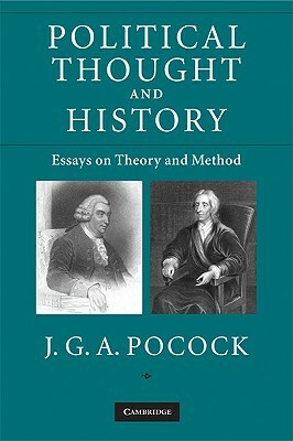 Political Thought and History by J. G. a. Pocock