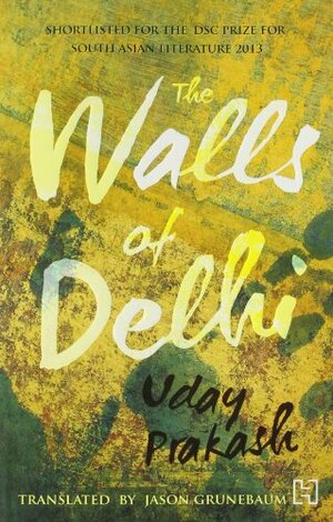 The Walls Of Delhi by Uday Prakash