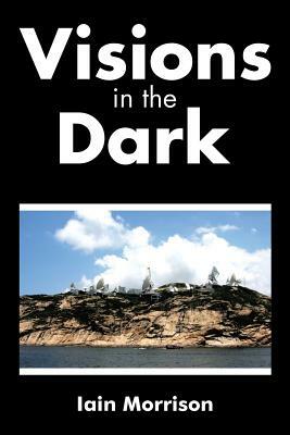 Visions in the Dark by Iain Morrison