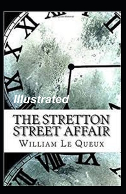 The Stretton Street Affair Illustrated by William Le Queux