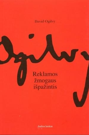 Reklamos žmogaus išpažintis by David Ogilvy