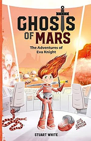 Ghosts of Mars: The Adventures of Eva Knight by Stuart White