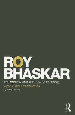 Philosophy and the Idea of Freedom by Roy Bhaskar