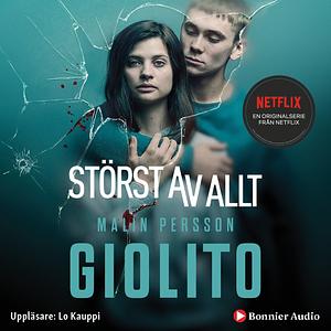 Störst av allt  by Malin Persson Giolito