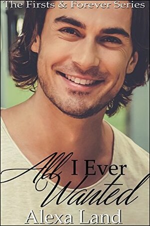 All I Ever Wanted by Alexa Land