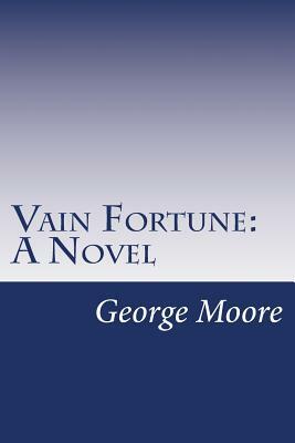 Vain Fortune by George Moore