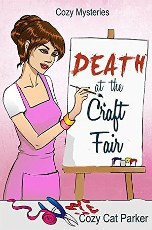 Death at the Craft Fair by Cozy Cat Parker