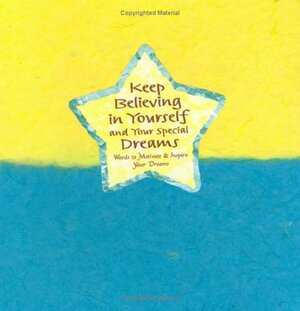 Keep Believing In Yourself And Your Special Dreams by SPS Studios, Inc