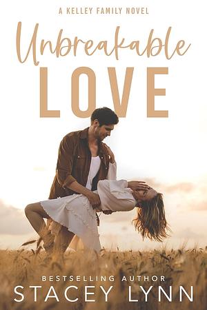 Unbreakable Love  by Stacey Lynn