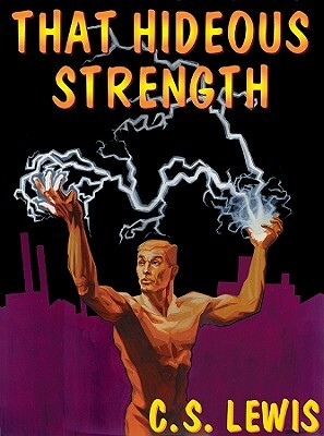 That Hideous Strength by C.S. Lewis