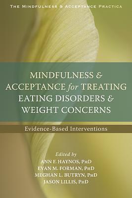 Mindfulness and Acceptance for Treating Eating Disorders and Weight Concerns: Evidence-Based Interventions by 